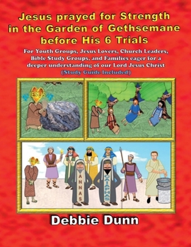 Paperback Jesus prayed for Strength in the Garden of Gethsemane before His 6 Trials Book