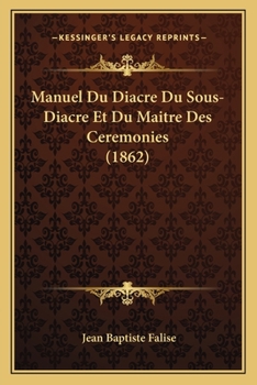 Paperback Manuel Du Diacre Du Sous-Diacre Et Du Maitre Des Ceremonies (1862) [French] Book