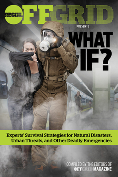 Paperback What If?: Experts' Survival Strategies for Natural Disasters, Urban Threats, and Other Deadly Emergencies Book
