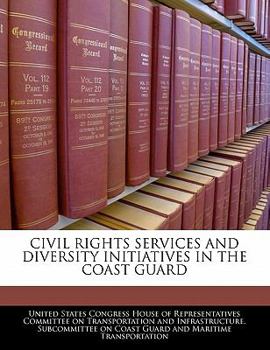 Paperback Civil Rights Services and Diversity Initiatives in the Coast Guard Book