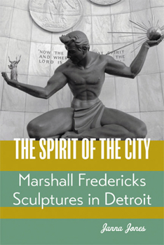 Hardcover The Spirit of the City: Marshall Fredericks Sculptures in Detroit Book