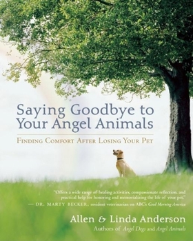Paperback Saying Goodbye to Your Angel Animals: Finding Comfort After Losing Your Pet Book
