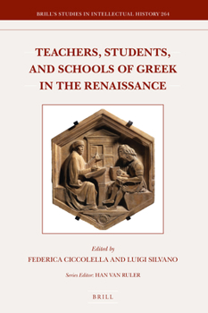 Hardcover Teachers, Students, and Schools of Greek in the Renaissance Book