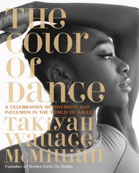 Hardcover The Color of Dance: A Celebration of Diversity and Inclusion in the World of Ballet Book
