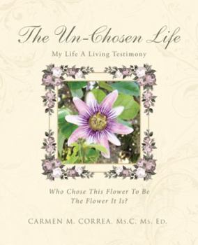 Paperback The Un-Chosen Life: My Life A Living Testimony Book