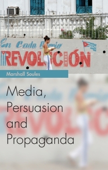 Media, Persuasion and Propaganda (Media Topics EUP)