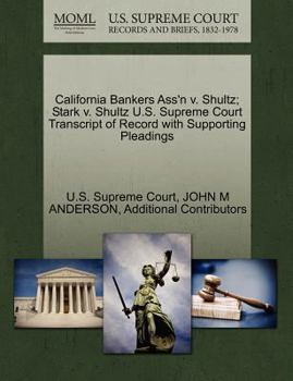 Paperback California Bankers Ass'n V. Shultz; Stark V. Shultz U.S. Supreme Court Transcript of Record with Supporting Pleadings Book