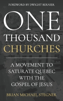 Paperback One Thousand Churches: A Movement to Saturate Quebec with the Gospel of Jesus Book