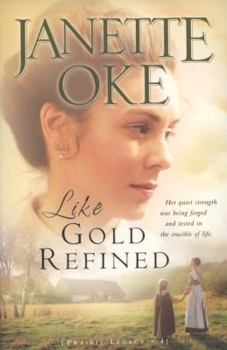 Like Gold Refined - Book #4 of the A Prairie Legacy