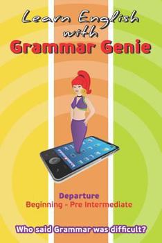 Paperback Learn with Grammar Genie: Departure Beginning-Pre-Intermediate Who said Grammar was difficult? Book