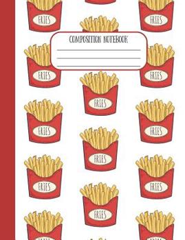 Paperback Composition Notebook: Do You Want Fries With That? Wide Rule Composition Notebook, 120 pages Book