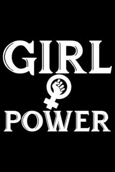 Paperback Girl Power: Feminist Journal Girl Power Notebook, Female Empowerment Journal Gifts, Female Power Feminism Feminist Notebook Journa Book