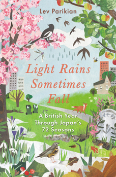 Paperback Light Rains Sometimes Fall: A British Year Through Japan's 72 Seasons Book