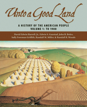 Paperback Unto a Good Land: A History of the American People, Volume 1: To 1900 Book