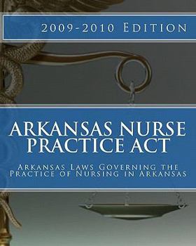 Paperback Arkansas Nurse Practice Act: Arkansas Laws Governing the Practice of Nursing in Arkansas Book
