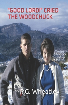 Good Lord! Cried the Woodchuck: Then What Happened