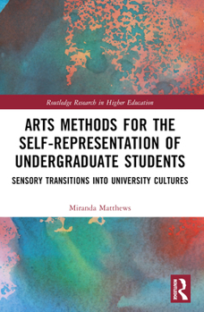 Paperback Arts Methods for the Self-Representation of Undergraduate Students: Sensory Transitions into University Cultures Book