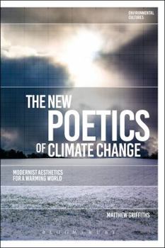 Hardcover The New Poetics of Climate Change: Modernist Aesthetics for a Warming World Book