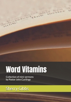 Paperback Word Vitamins: Collection of mini-sermons by Pastor john Curilings Book