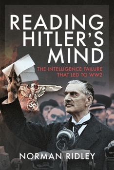 Hardcover Reading Hitler's Mind: The Intelligence Failure That Led to Ww2 Book