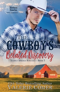 The Cowboy's Belated Discovery: A Montana Ranches Christian Romance (Saddle Springs Romance Series)