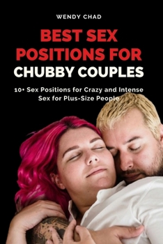 Paperback Best Sex Positions for Chubby Couples: 10+ Sex Positions for Crazy and Intense Sex for Plus-Size People Book