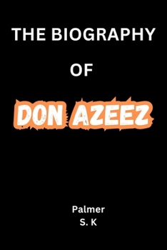 THE BIOGRAPHY OF DON AZEEZ