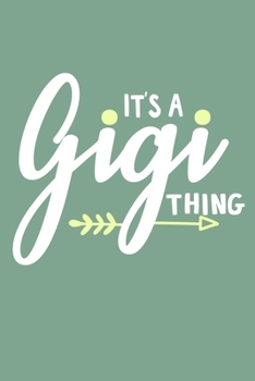 It's A Gigi Thing: Blank Lined Notebook: Grandparent Gift Journal Keepsake 6x9 | 110 Blank  Pages | Plain White Paper | Soft Cover Book
