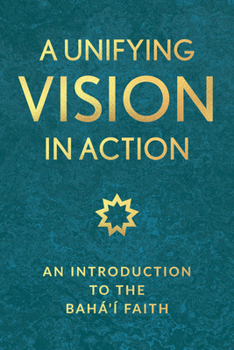 Paperback A Unifying Vision in Action: An Introduction to the Baha'i Faith Book