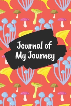 Journal of My Journey: Mushroom World 6x9 120 Pages Ruled Journal Notebook Diary for Both Men Women