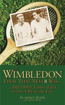 Paperback The Wimbledon Final That Never Was...: ...and Other Tennis Tales from a Bygone Era Book