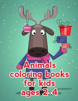 Animals Coloring Books For Kids Ages 2-4: Coloring Pages with Funny, Easy Learning and Relax Pictures for Animal Lovers (Zoo Animal Stories)