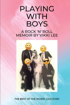 Paperback Playing with Boys: A Rock 'n' Roll Memoir Book