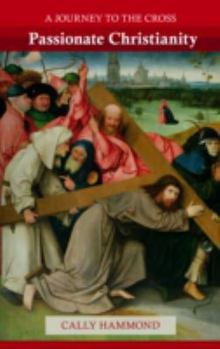 Paperback Passionate Christianity: A Journey to the Cross Book