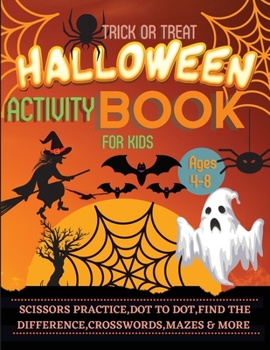 Paperback Halloween Activity Book for Kids Ages 4-8: A Spooky, Scary and Fun Workbook for Happy Halloween Scissor Practice, Dot to Dot, Handwriting Practice, Fi Book