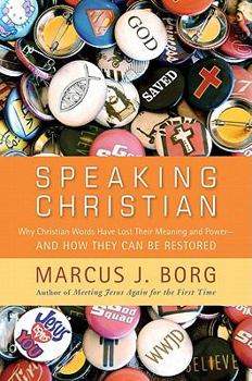 Hardcover Speaking Christian: Why Christian Words Have Lost Their Meaning and Power--And How They Can Be Restored Book