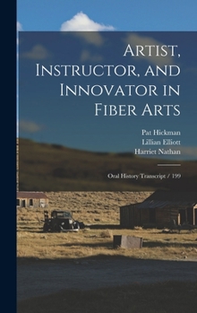 Hardcover Artist, Instructor, and Innovator in Fiber Arts: Oral History Transcript / 199 Book