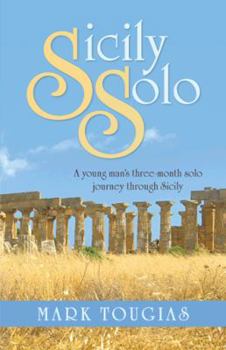 Paperback Sicily Solo: A young man's three month solo journey through Sicily Book