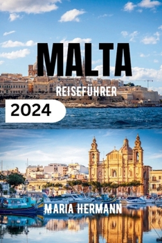 Paperback Malta Reiseführer 2024: Entdecken Sie das Beste des mediterranen Inselparadieses [German] Book