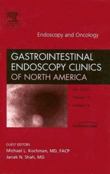 Hardcover Endoscopy and Oncology, an Issue of Gastrointestinal Endoscopy Clinics: Volume 15-3 Book