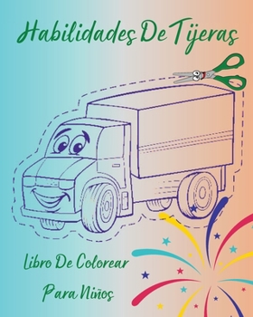 Habilidades De Tijeras - Libro De Colorear Para Ni?os: Libro de trabajo perfecto para que los ni?os aprendan a usar las tijeras l Bonitas p?ginas para