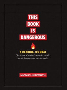 Hardcover This Book Is Dangerous: A Reading Journal: For Those Who Refuse to Be Told What They Can - Or Can't - Read Book