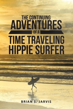 Paperback The Continuing Adventures Of A Time Traveling Hippie Surfer Book