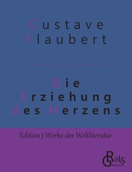 Paperback Die Erziehung des Herzens: Geschichte eines jungen Mannes [German] Book