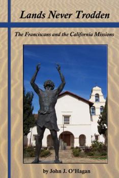 Paperback Lands Never Trodden: The Franciscans and the California Missions Book