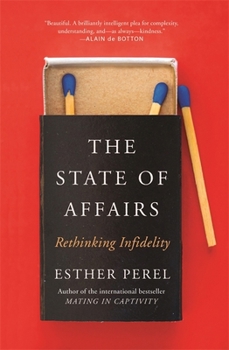 Paperback The State Of Affairs: Rethinking Infidelity - a book for anyone who has ever loved Book