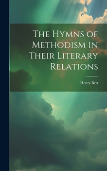 Hardcover The Hymns of Methodism in Their Literary Relations Book