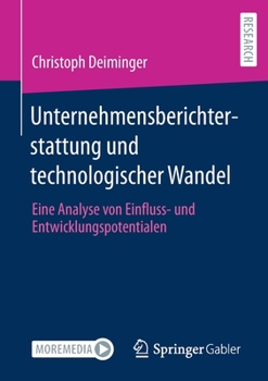 Paperback Unternehmensberichterstattung Und Technologischer Wandel: Eine Analyse Von Einfluss- Und Entwicklungspotentialen [German] Book