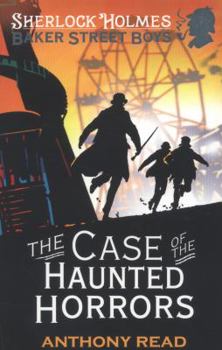 The Case of the Haunted Horrors - Book #6 of the Baker Street Boys