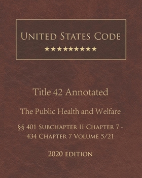Paperback United States Code Annotated Title 42 The Public Health and Welfare 2020 Edition ??401 Subchapter II Chapter 7 - 434 Chapter 7 Volume 5/21 Book